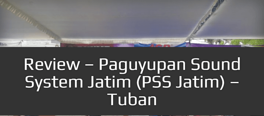 Review - Paguyupan Sound System Jatim (PSS Jatim) - Tuban