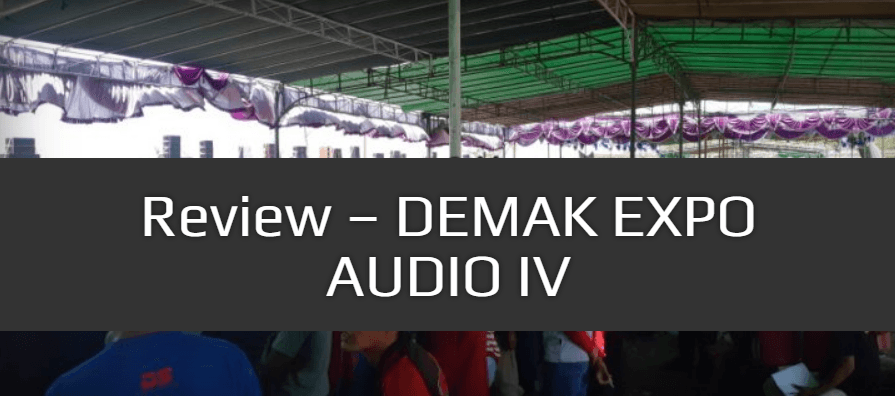 Review - DEMAK EXPO AUDIO IV