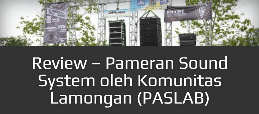 Review - Pameran Sound System oleh Komunitas Lamongan (PASLAB)
