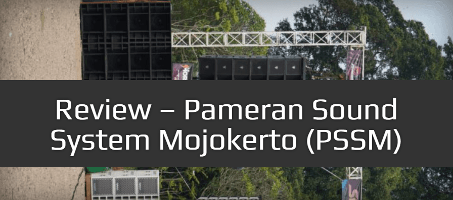 Review – Sound System Exhibition Mojokerto (PSSM)