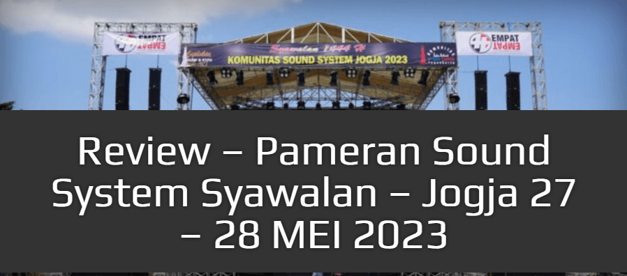 Review – Syawalan Sound System Exhibition – Jogja, May 27–28, 2023