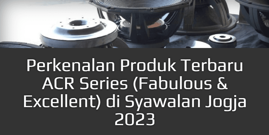 Perkenalan Produk Terbaru ACR Series (Fabulous & Excellent) di Syawalan Jogja 2023