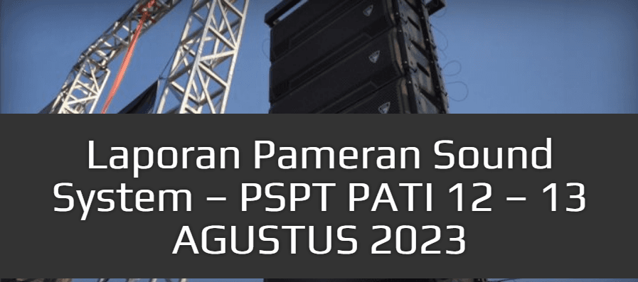 Sound System Exhibition Report – PSPT Pati, August 12–13, 2023